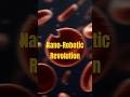 The Nano-Robotics Revolution   #ai #robots #nanorobots #health #healing