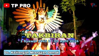 TAKBIRAN 1 SYAWAL 1445 H / 09 APRIL 2024  Ds. Kalitengah Mranggen Demak