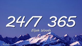 elijah woods - 24/7, 365 - (Lyrics )