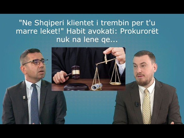 "Në Shqipëri klientët i trëmbin për t'u marrë lekët!" Habit avokati: Prokurorët nuk na lënë që...