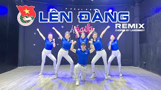 LÊN ĐÀNG REMIX | KỈ NIỆM NGÀY THÀNH LẬP ĐOÀN 26.3 | ZUMBA DANCE | CHOREO BY LAMZBIBOY | ABAILA