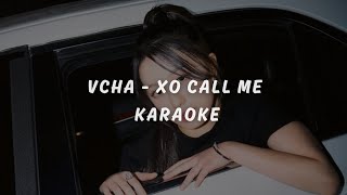Vcha - Xo Call Me (Karaoke Lyrics)