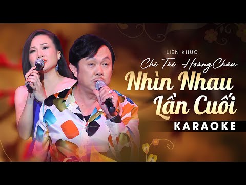 Karaoke Liên Khúc Nhìn Nhau Lần Cuối - Lời Cuối Cho Em | Chí Tài ft Hoàng Châu