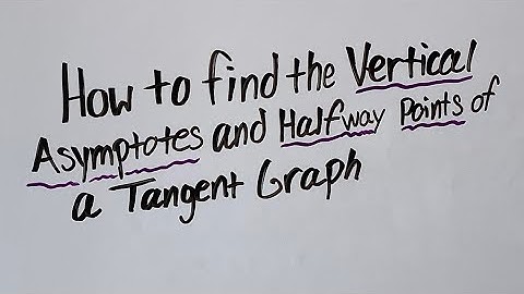 How to find the Vertical Asymptotes and Halfway Points of a Tangent Graph