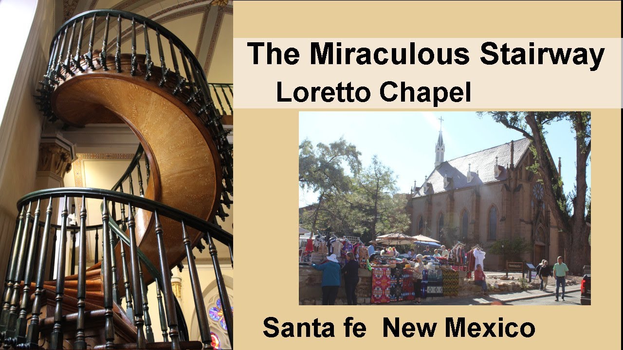 The Loretto Chapel and the Miraculous Staircase in Santa Fe New