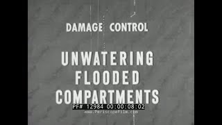 "UNWATERING FLOODED COMPARTMENTS" 1950 U.S. NAVY DAMAGE CONTROL FILM 12984