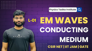 em waves in conducting medium | part 01 | electromagnetic theory | electrodynamics | csir net