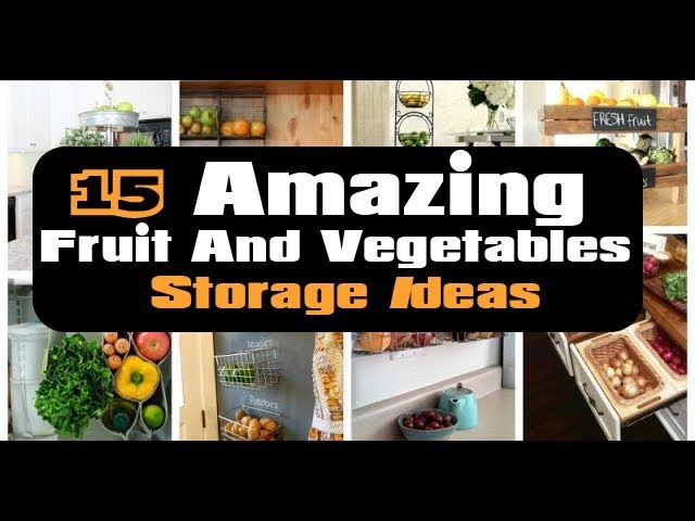 Fruit and vegetable storage ideas