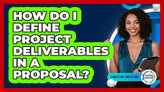 How Do I Define Project Deliverables in a Proposal