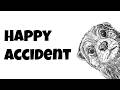 Happy Accident