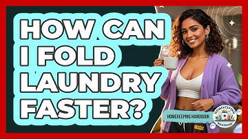 How Can I Fold Laundry Faster? - Homekeeping Handbook