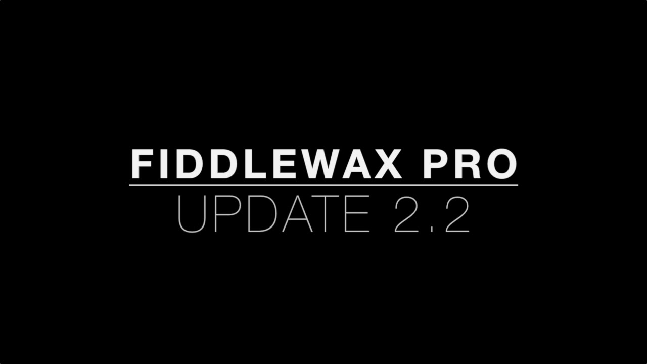Firo / Fiddlewax Pro - What's New in Update 2.2