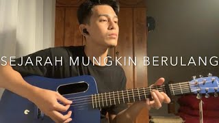 Sejarah Mungkin Berulang - Newboyz (Cover By Faez Zein)