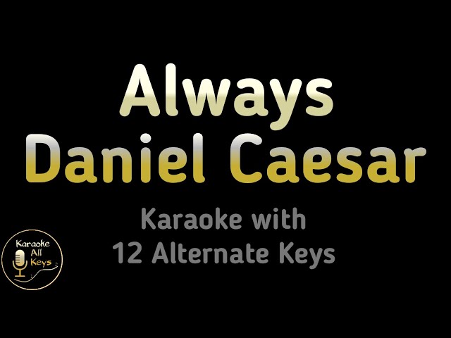 Daniel Caesar - Always Karaoke Instrumental Lower Higher Female Original  Key 