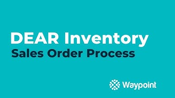 DEAR Inventory - Sales Order Process - [Waypoint]