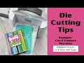 Stampin' Cut And Emboss Machine - Die Cutting Tips