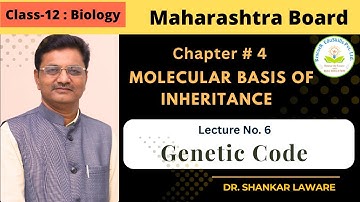 Molecular Basis of Inheritance | Lecture 6 |12 Biology | Genetic Code | Dr. Shankar Laware
