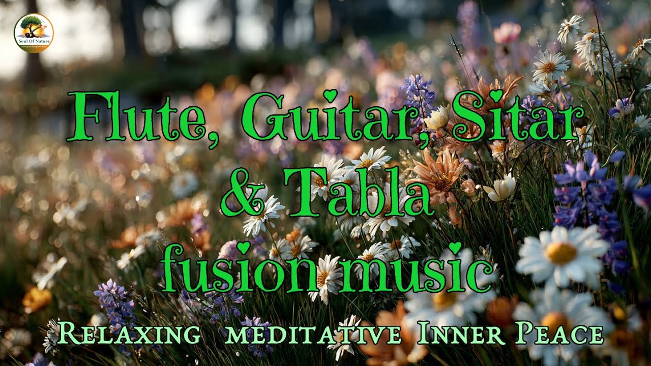 Flute, Guitar & Tabla Fusion Music | Relaxing Indian Music for Meditation & Inner Peace