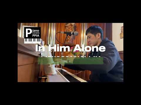 In Him Alone-PianoCoversPPIA