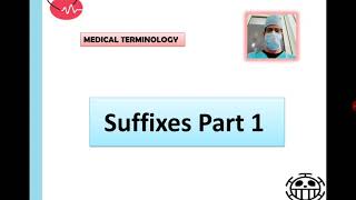 Medical Terminology  : Suffixes Part 1