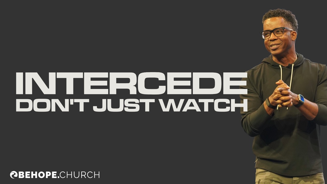 Be Bold: Intercede | Be Hope Church | James Heyward