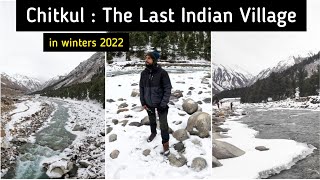 Ep 06 Chitkul Himachal Pradesh 2022 | Last Village | Winter wonderland | Snow in Chitkul | road trip