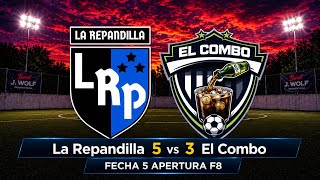 La Repandilla 5 vs 3 El Combo - Fecha 5 Apertura “A” Agustiniano F8