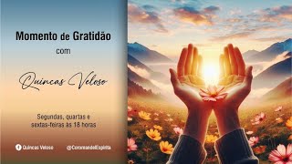 MOMENTO DE GRATIDÃO, com Quincas Veloso – Episódio 299 – 14/07/2025 –