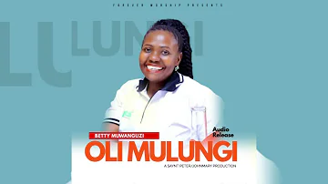 Oli Mulungi (Audio) by Betty Muwanguzi - Ugandan Gospel Music