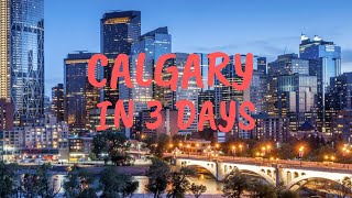 CALGARY IN 3 DAYS | Travel Szn Ep 7