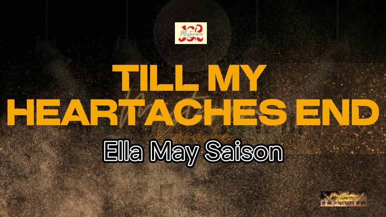 I Love You Till The End Karaoke Ella mae Saison - Till my heartaches end (KARAOKE VERSION) - YouTube