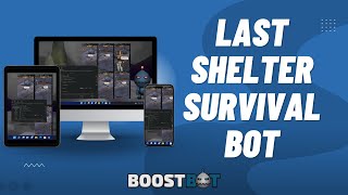 Last Shelter Survival Bot Full Features List & Demo | BoostBot.org