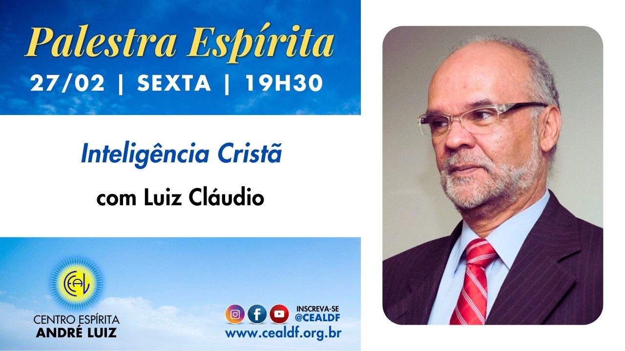 Palestra Espírita: Inteligência Cristã, com Luiz Cláudio