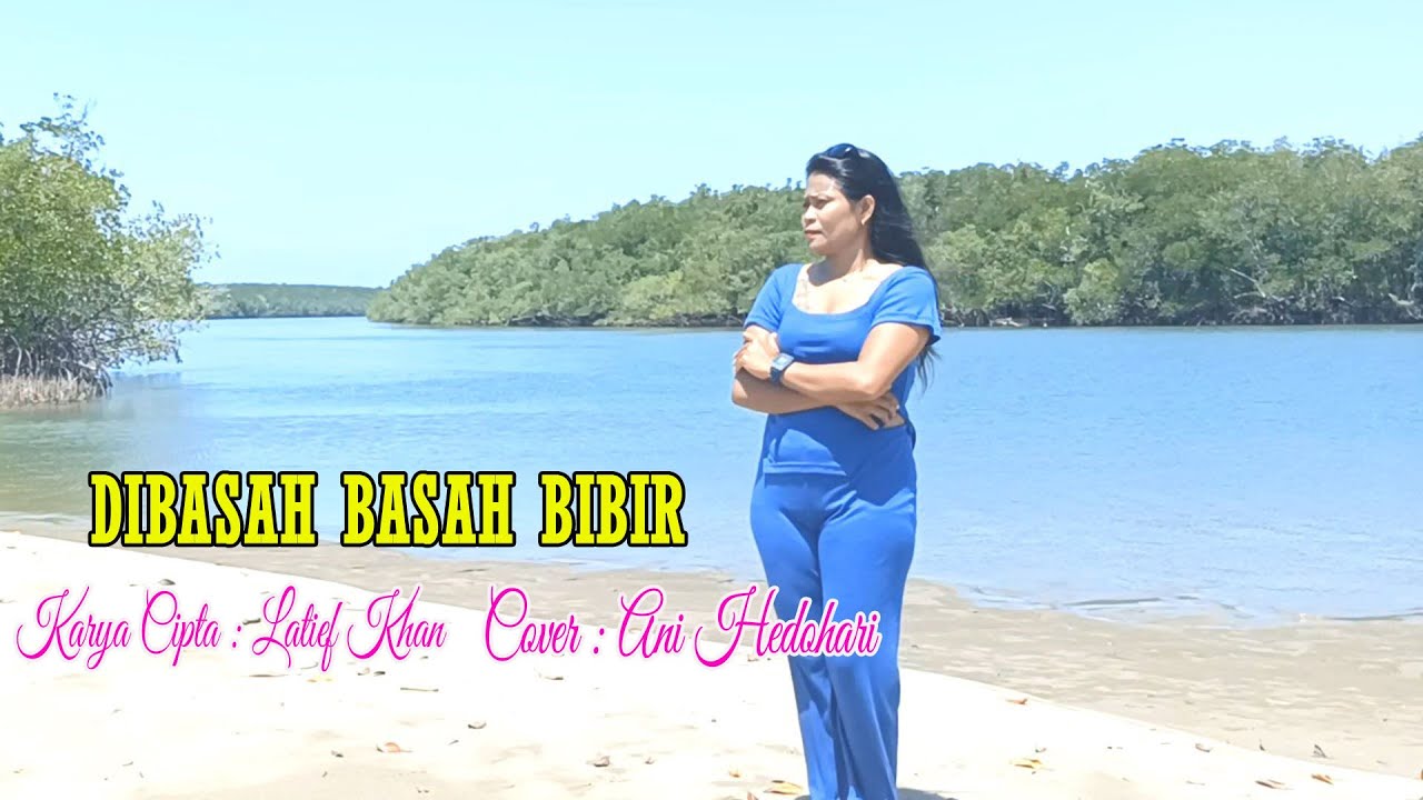 Latief Khan ||DI BASAH BASAH BIBIR|| by Ani Hedohari (Cover)