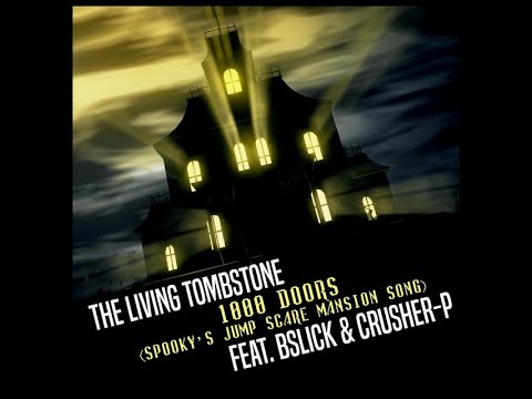 The Living Tombstone - 1000 Doors (Spooky's Jumpscare Mansion Song) (feat. BSlick \u0026 Crusher-P)
