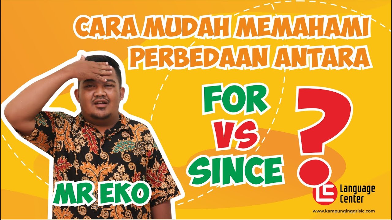 Cara Mudah Memahami Bedanya For dan Since Dalam Bahasa inggris | With Mr Eko - Kampung Inggris LC