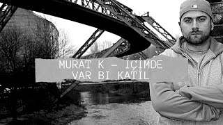 Murat K - İçimde Var Bi Katil (2009/Reupload/Sansar Salvo diss) Resimi