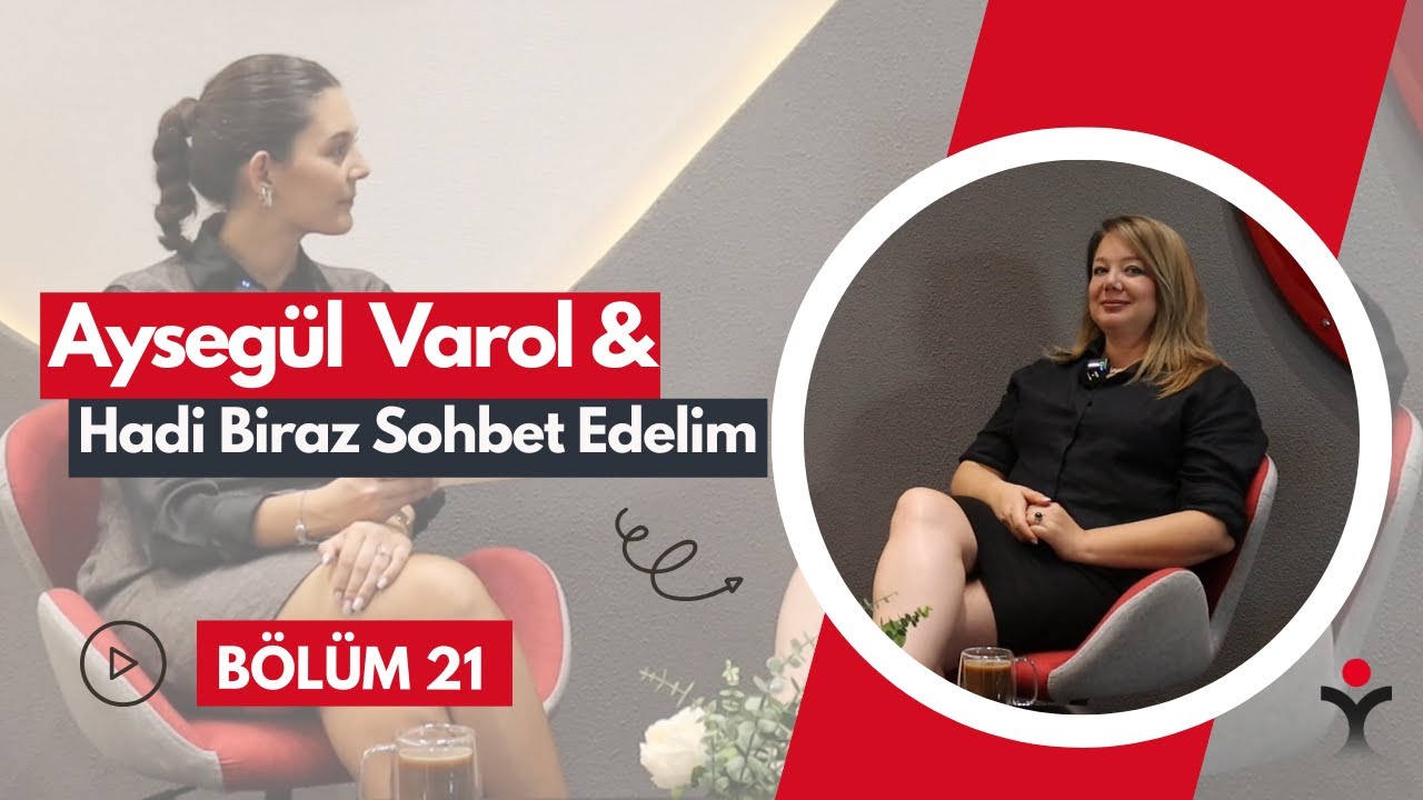 Ayşegül Varol & Hadi Biraz Sohbet Edelim Bölüm 21
