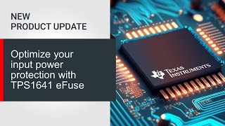 Optimize your input power protection with TPS1641 eFuse screenshot 5