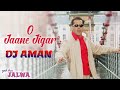 O jaane jigar  remix  dj aman   kumar sanu alka yagnik    salman khan  amisha   yeh hai jalwa