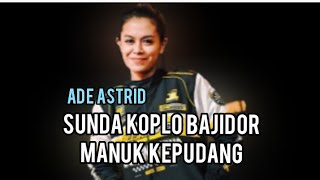 Sunda Koplo Bajidor || Manuk Kepudang ( Ade Astrid )