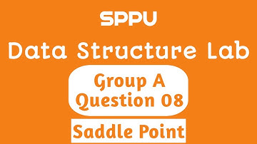 Saddle Point | Question 8 | Group A | FDS Lab | Data Structure Lab | SE Computer Engg | SPPU