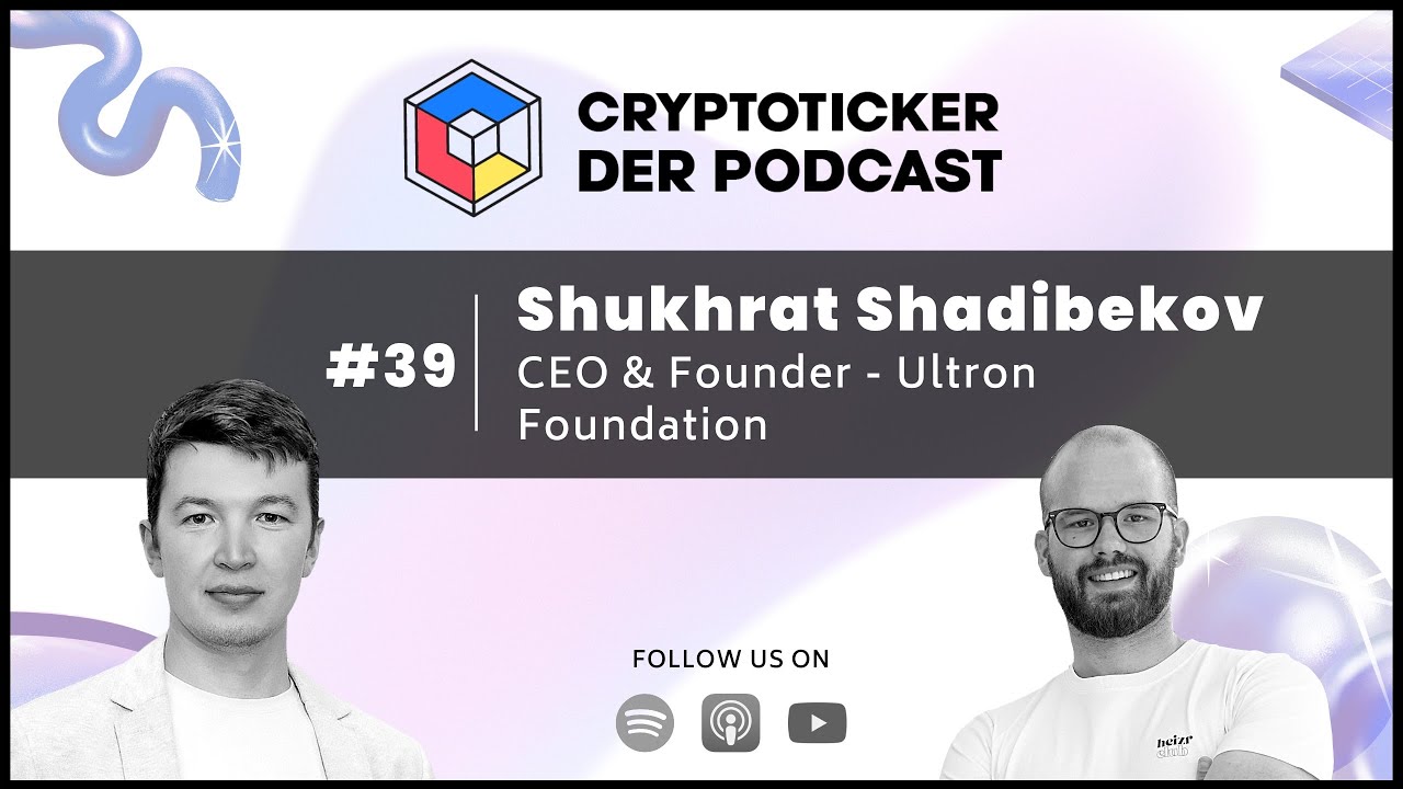 🇬🇧 Cryptoticker.io - Der Podcast #39 - Shukhrat Shadibekov - CEO & Founder - Ultron Foundation