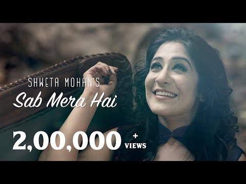 sab-mera-hai---official-music-video-|-shweta-mohan-|-bennet-roland-|-raqueeb-alam