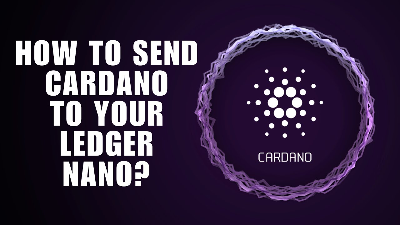 How to Send Cardano (ADA) to Your Ledger Nano S/X?
