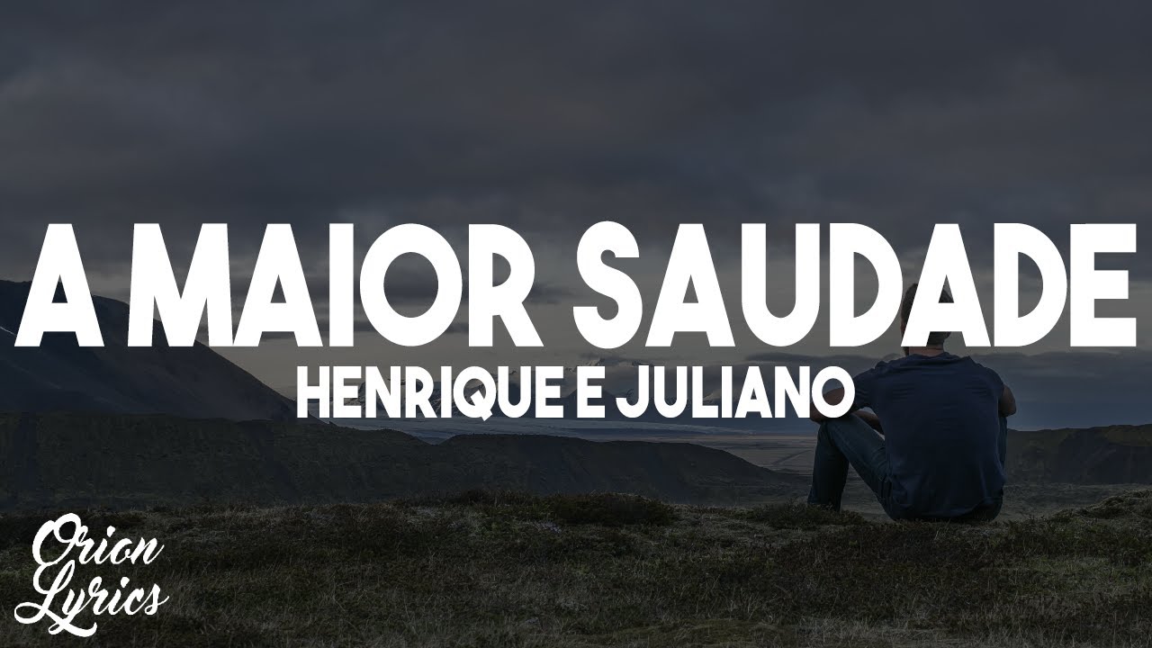 Henrique e Juliano - A MAIOR SAUDADE (Letra/Lyrics) Henrique e Juliano - A MAIOR SAUDADE (Letra/Lyrics)