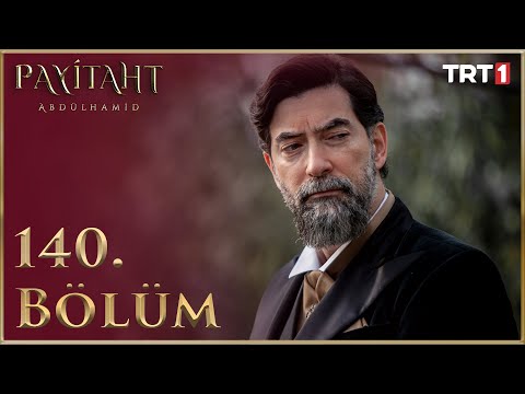 Payitaht Abdülhamid 140. Bölüm