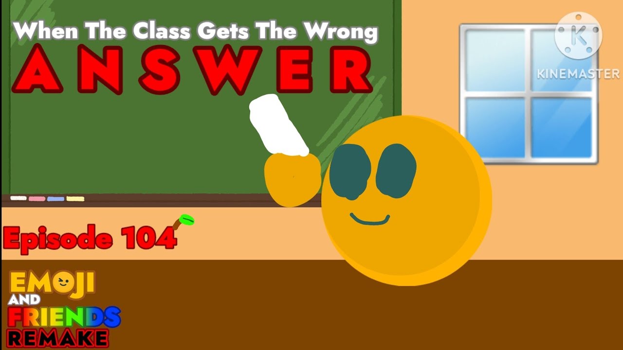 [KB] Emoji And Friends Remake | Episode 104 | When The Class Gets The Wrong Answer