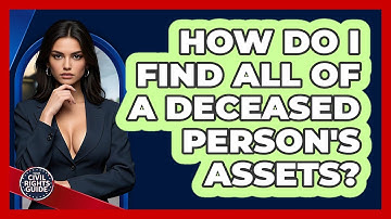 How Do I Find All Of A Deceased Person