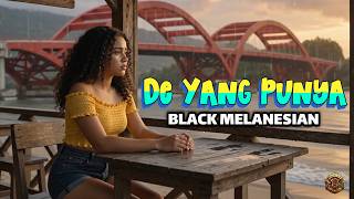 DE YANG PUNYA - BLACK MELANESIAN | Lagu Papua Terbaru 2026 | Official Video Music